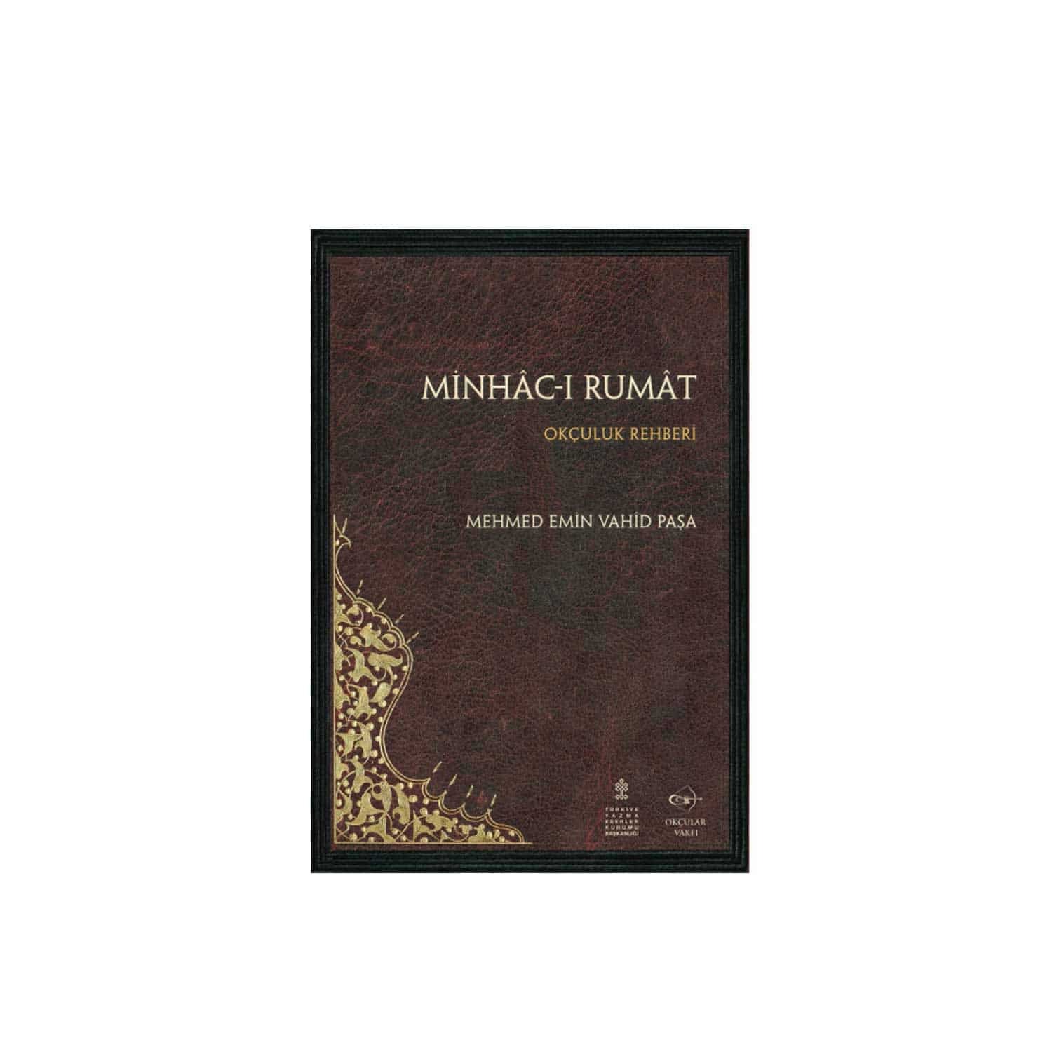 Okçular Vakfı Minhac'ı Rumat - Mehmet Emin Vahid Paşa